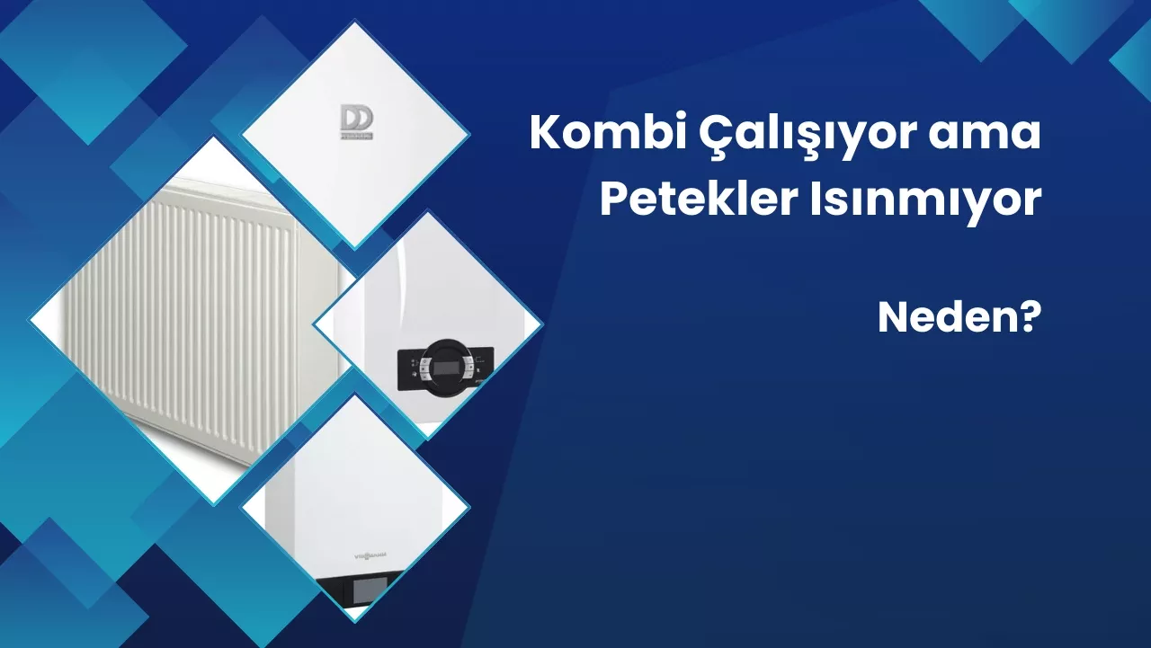 Kombi Çalışıyor ama Petekler Isınmıyor? Neden